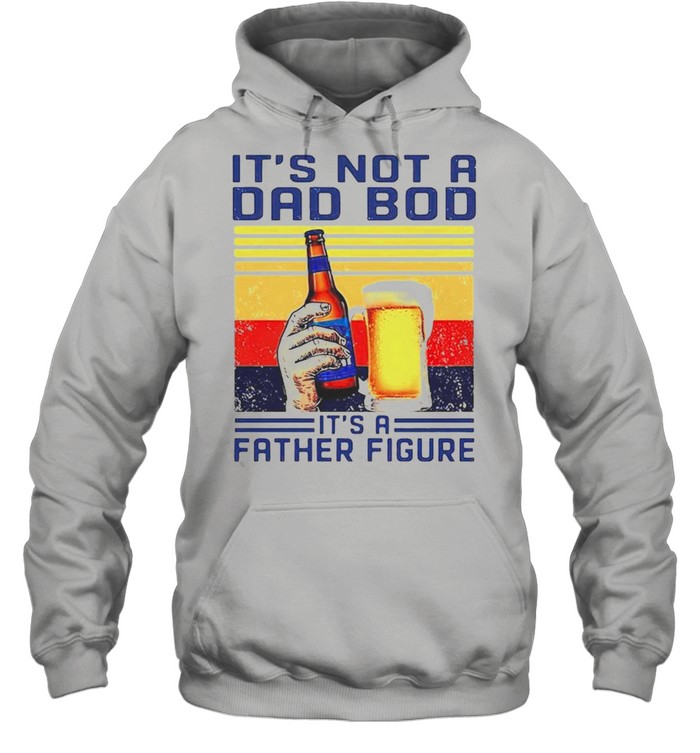 Bud Light its not a dad bod its a father figure vintage shirt Unisex Hoodie