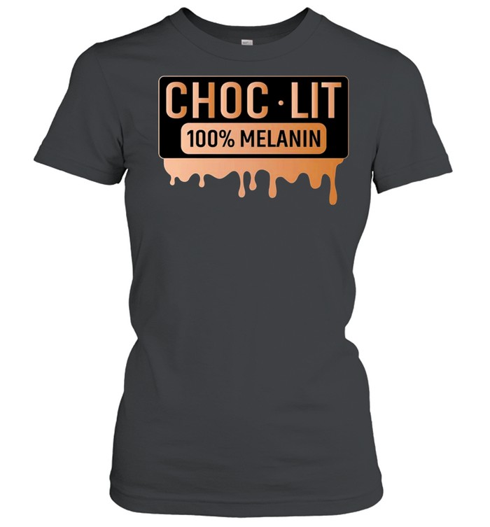 Choc lit 100 melanin shirt Classic Women's T-shirt