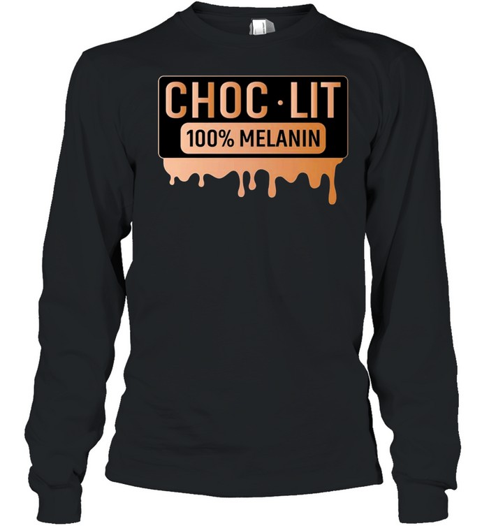 Choc lit 100 melanin shirt Long Sleeved T-shirt