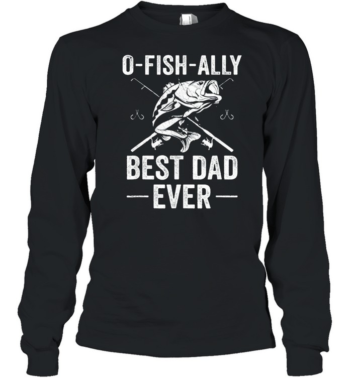 Fishing dad fisherman best dad ever fish man shirt Long Sleeved T-shirt