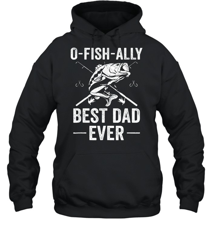 Fishing dad fisherman best dad ever fish man shirt Unisex Hoodie