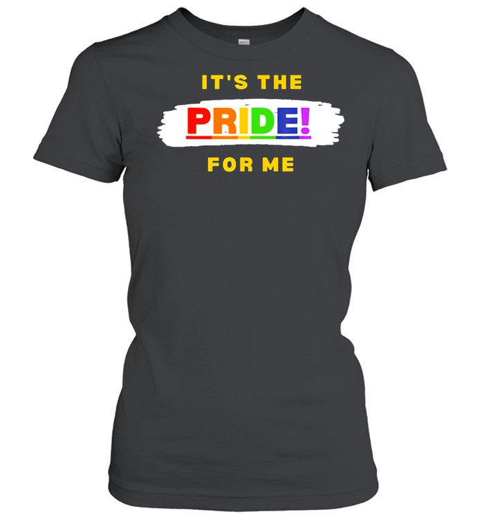 Its the pride for me shirt Classic Women's T-shirt