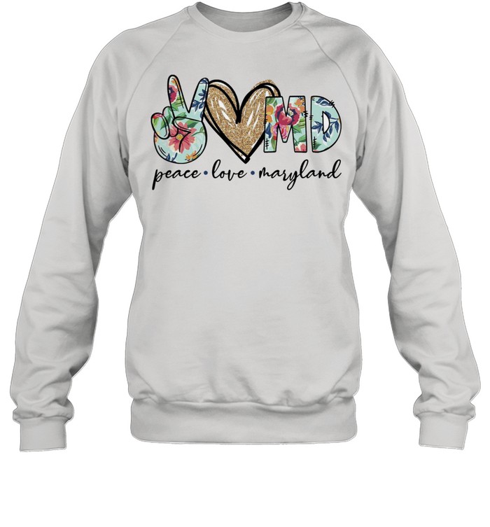 Peace love maryland shirt Unisex Sweatshirt