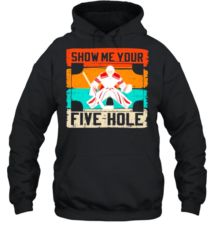 Show Me Your Five Hole shirt Unisex Hoodie