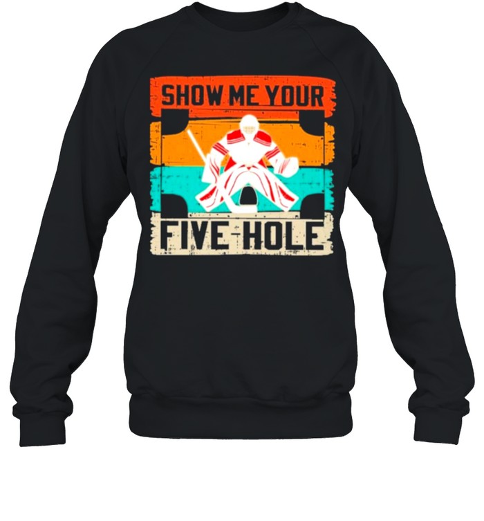 Show Me Your Five Hole shirt Unisex Sweatshirt