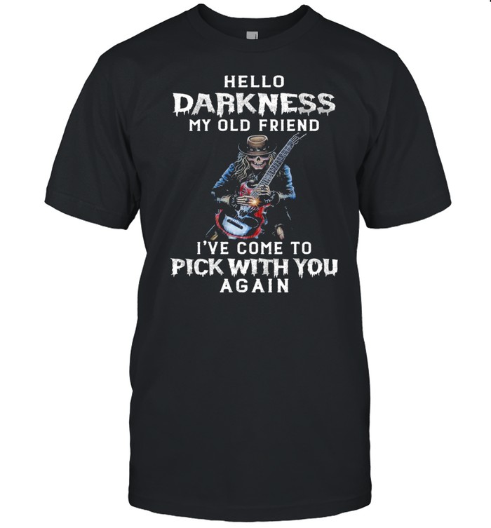 Skull hello darkness my old friend my old friend Ive come to pick with you again shirt Classic Men's T-shirt