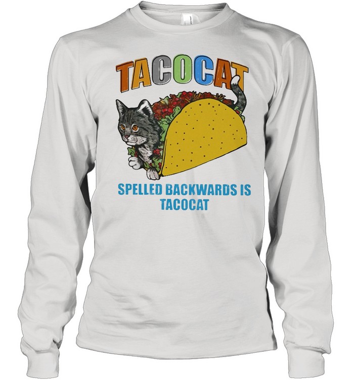 Tacocat spelled backwards is tacocat shirt Long Sleeved T-shirt