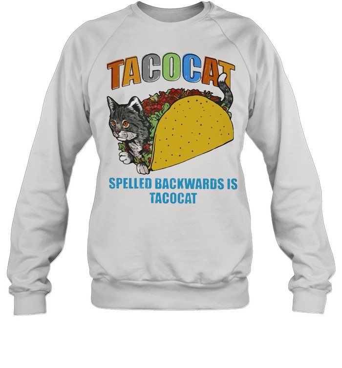 Tacocat spelled backwards is tacocat shirt Unisex Sweatshirt