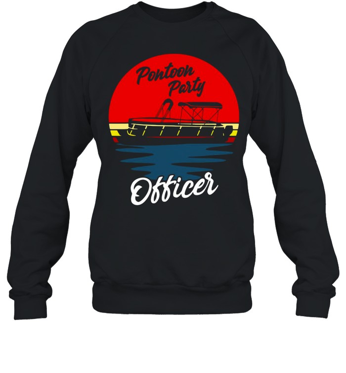 Boating Pontoon Party Officer T-shirt Unisex Sweatshirt