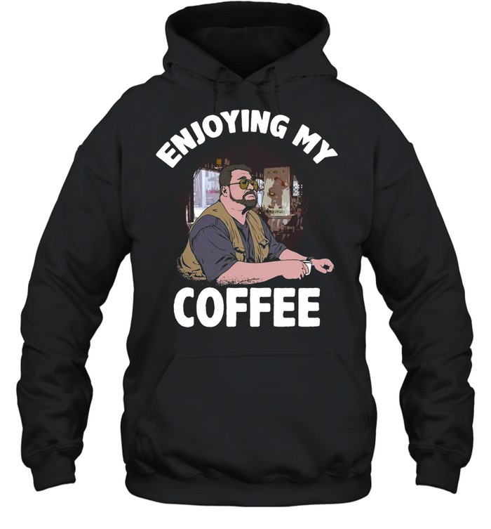 Enjoying My Coffee Coaster T-shirt Unisex Hoodie