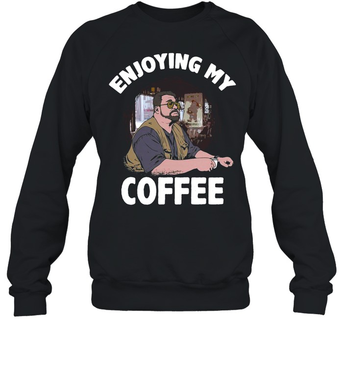 Enjoying My Coffee Coaster T-shirt Unisex Sweatshirt