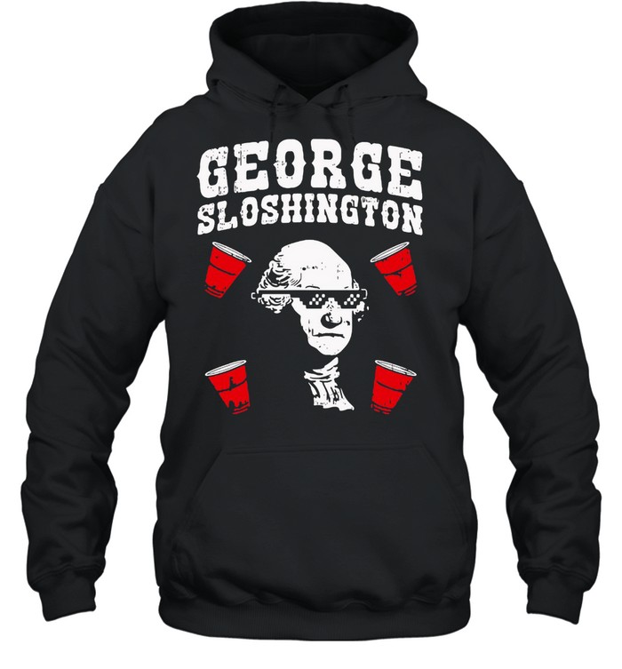 George Sloshington Funny Washington Father 4Th Of July Beer T-shirt Unisex Hoodie