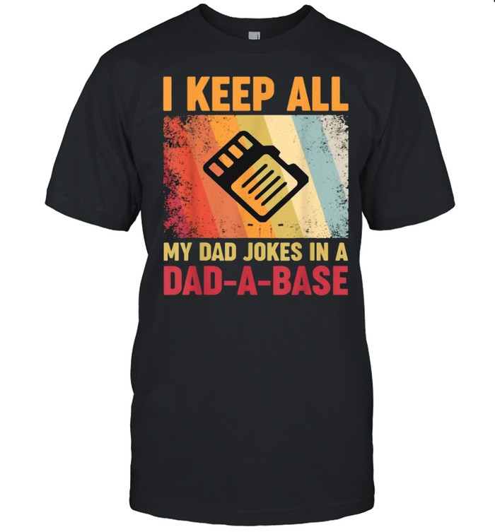 I Keep All My Dad Jokes In A Dad-A-Base Vintage Father Daddy T- Classic Men's T-shirt