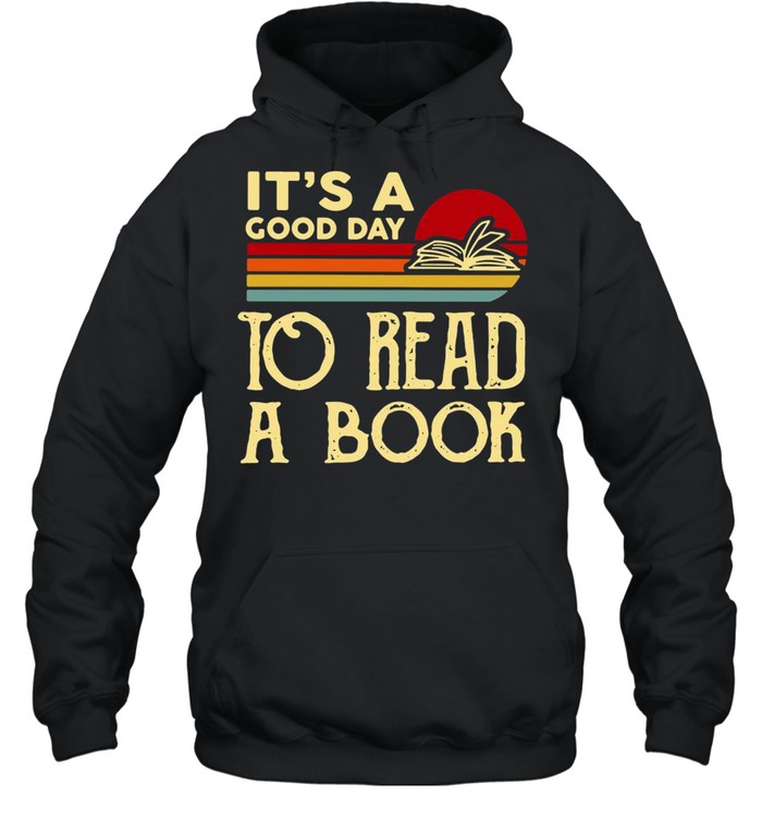 It’s A Good Day To Read A Book Vintage T-shirt Unisex Hoodie