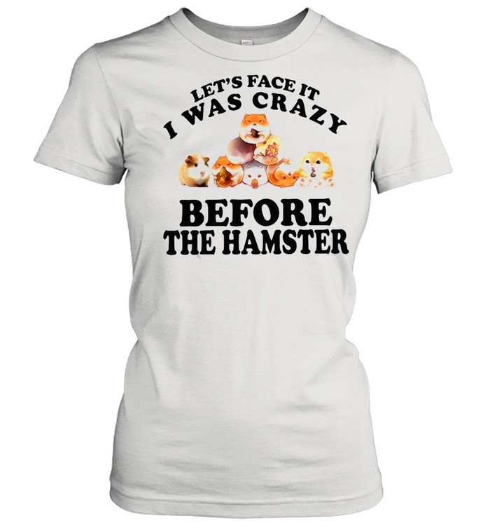 Mouse Let’s Face It I Was Crazy Before The Hamster T-shirt Classic Women's T-shirt