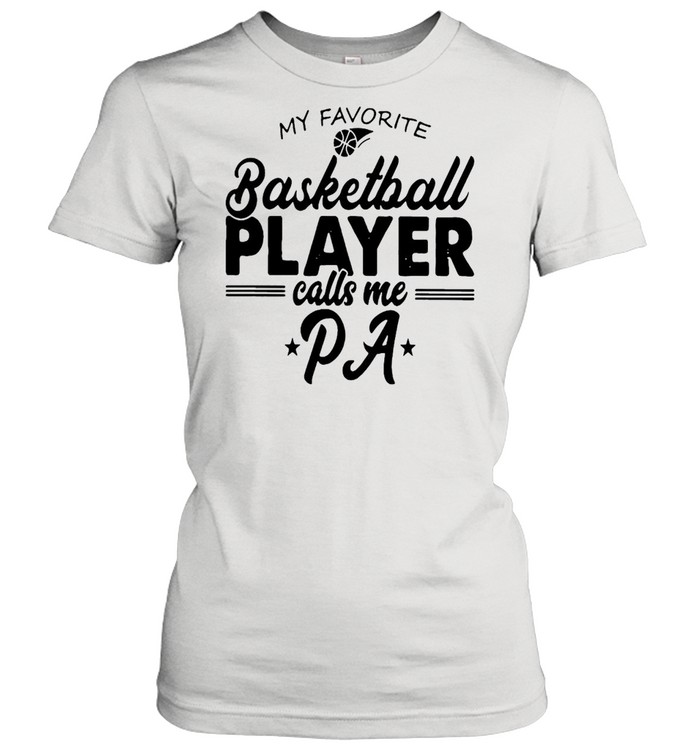 My Favorite Basketball Player Calls Me Pa T-shirt Classic Women's T-shirt