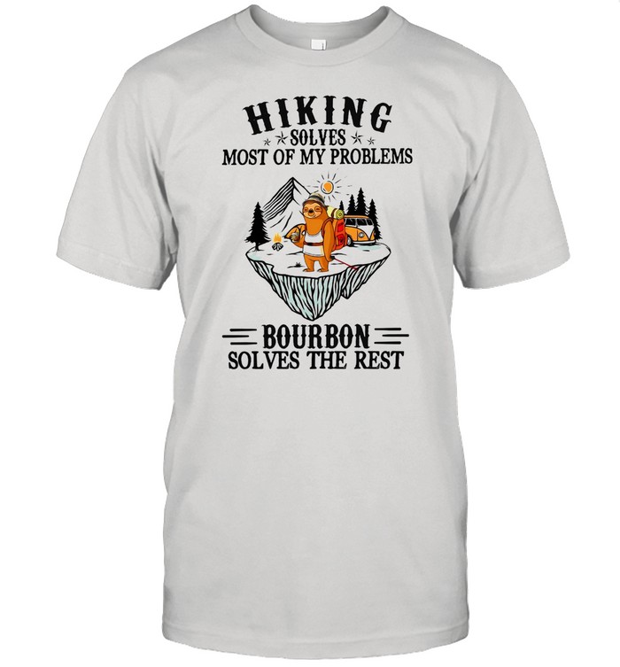 Sloth Hiking Solves Most Of My Problems Bourbon Solves The Rest Classic Men's T-shirt