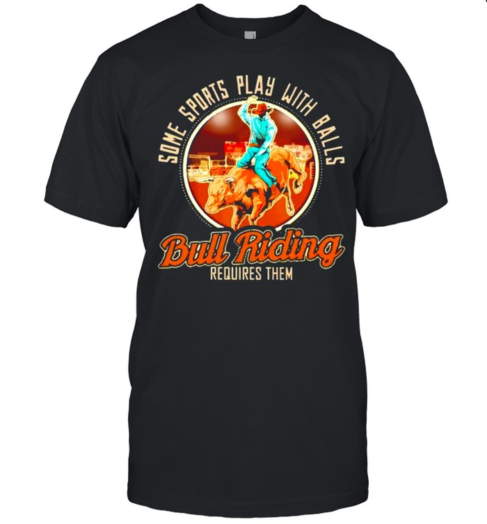 Some sports play with balls Bull Riding shirt Classic Men's T-shirt