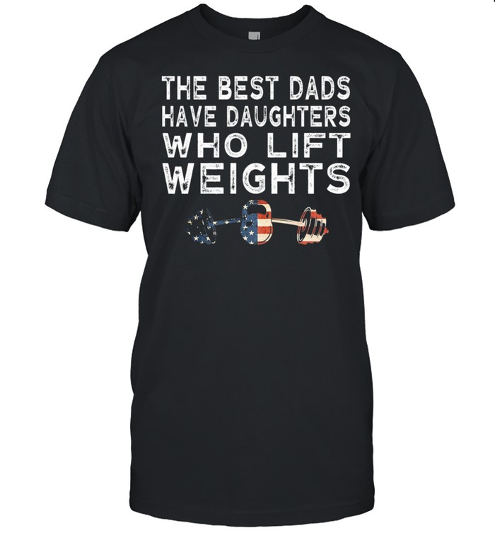 The Best Dads Have Daughter Who Lift Weights shirt Classic Men's T-shirt