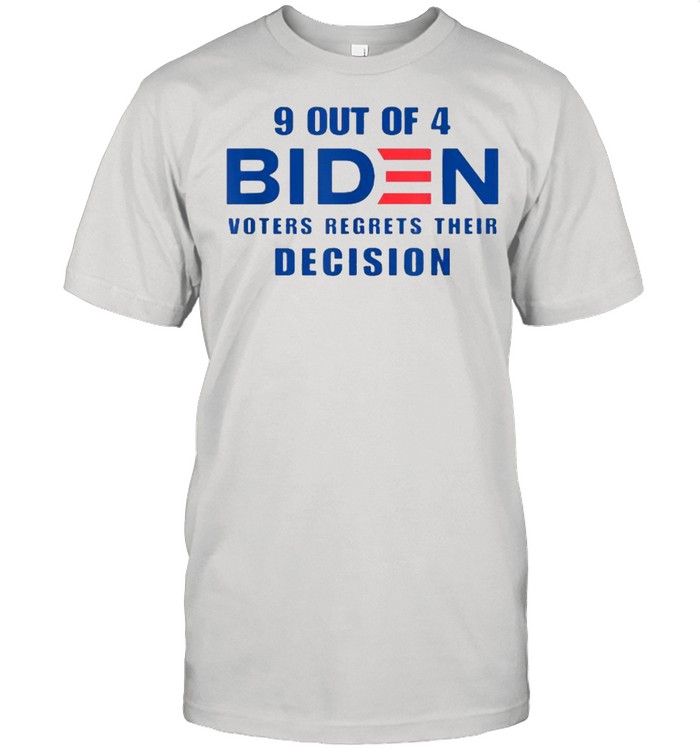 9 Out Of 4 Biden Voter Regret Their Decision Funny President T- Classic Men's T-shirt