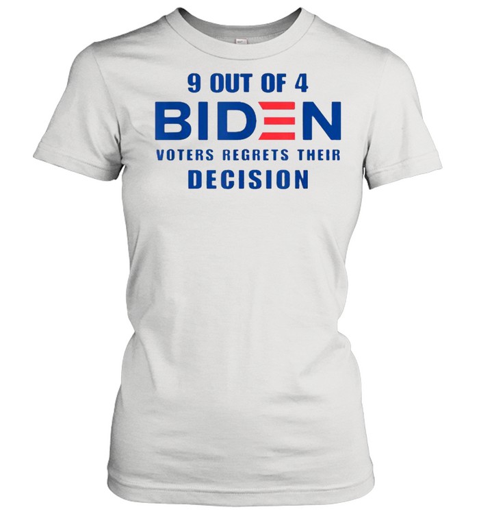 9 Out Of 4 Biden Voter Regret Their Decision Funny President T- Classic Women's T-shirt