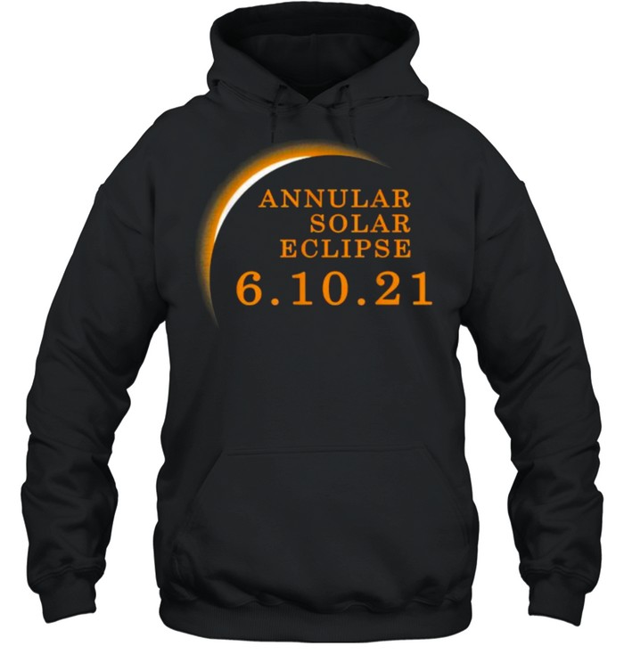 Annular Solar Eclipse June 10th Summer 6.10.2021 Eclipse T- Unisex Hoodie