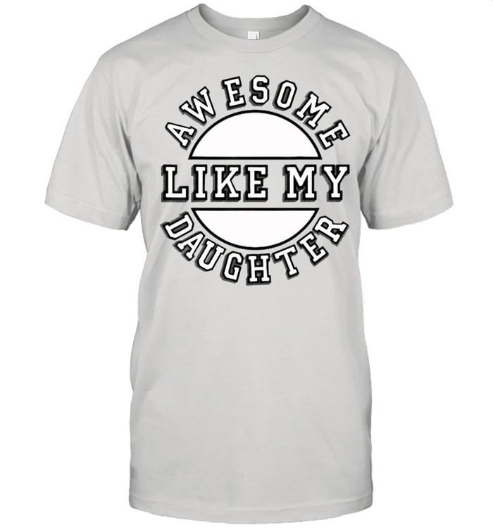 Awesome Like My Daughter T- Classic Men's T-shirt