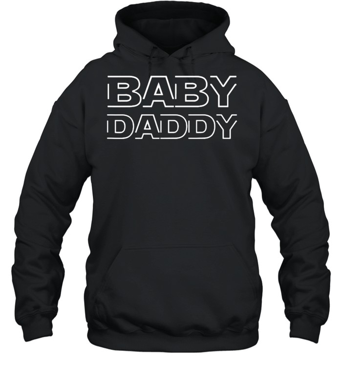 Baby Daddy T- Unisex Hoodie