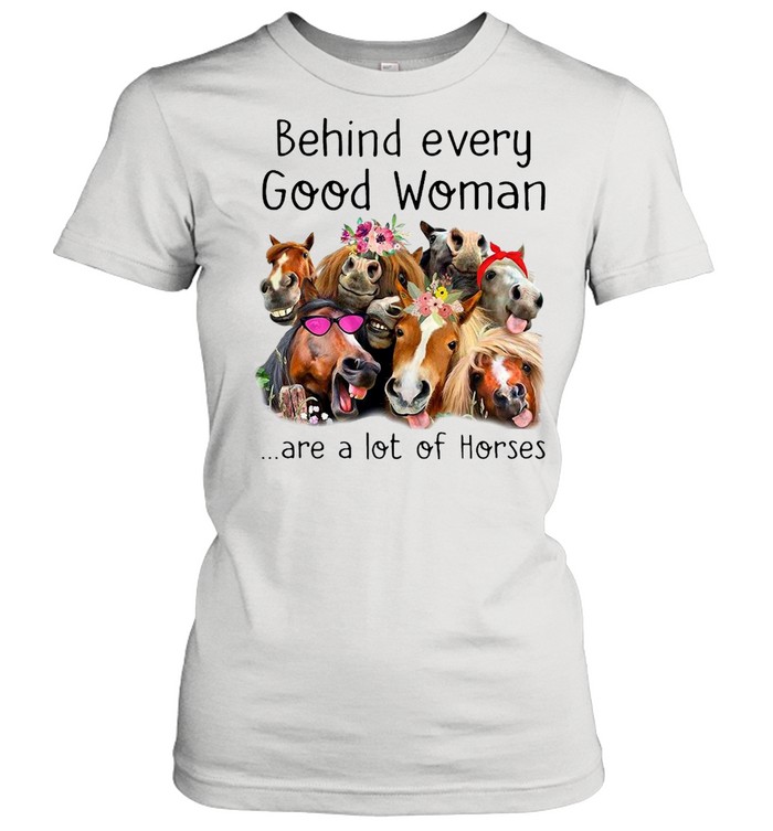 Behind every good woman are a lot of Horses Classic Women's T-shirt