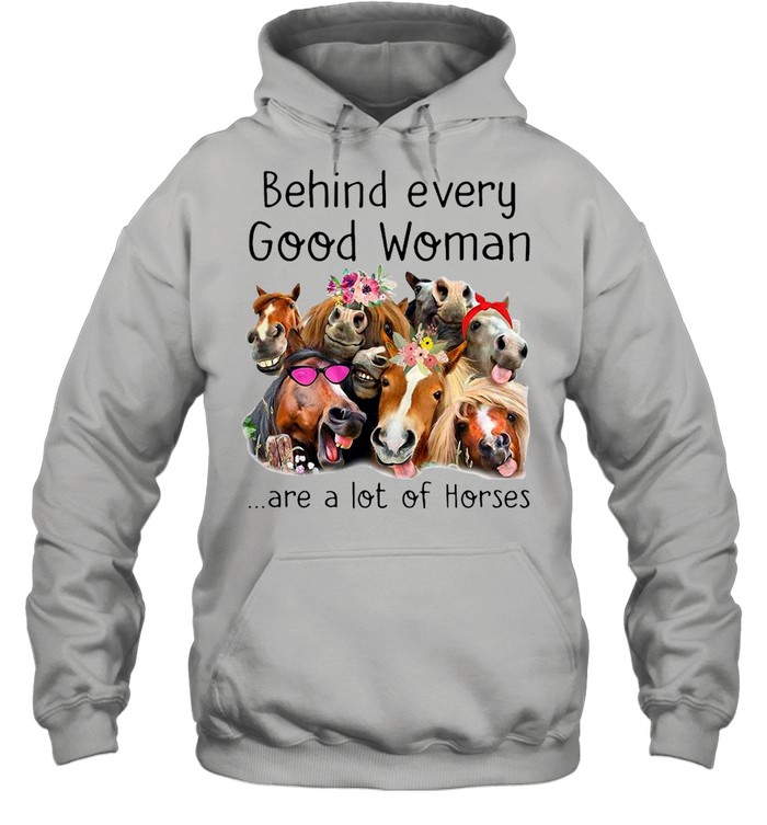 Behind every good woman are a lot of Horses Unisex Hoodie