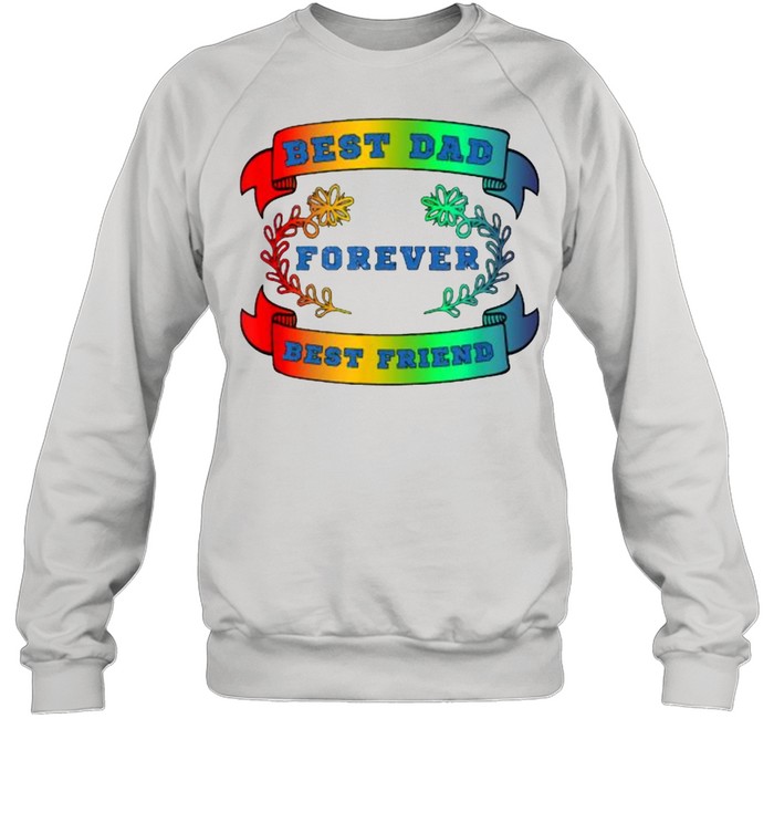 Best Dad Best Friend Forever Fathers Day T- Unisex Sweatshirt