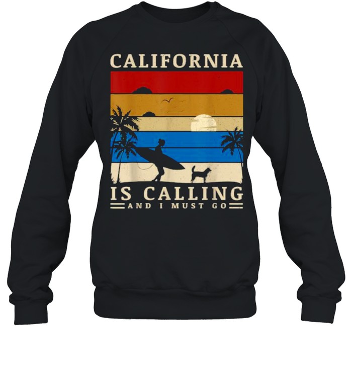 California Is Calling And I Must Go Vintage Summer Vaction T- Unisex Sweatshirt