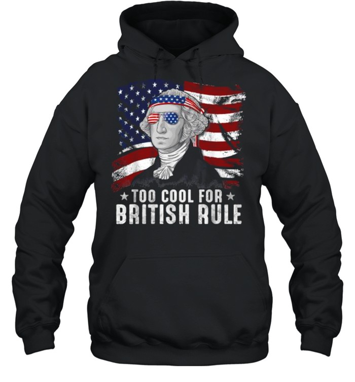 Cool For British Rule Washington 4th Of July Men USA Flag T- Unisex Hoodie