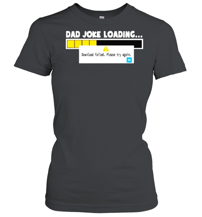 Dad Joke Loading Failed Classic Women's T-shirt