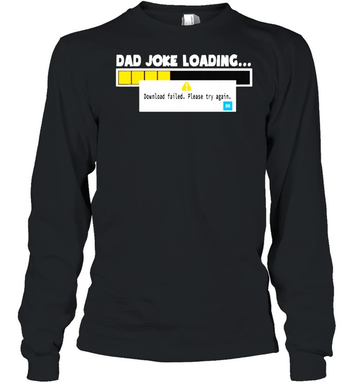 Dad Joke Loading Failed Long Sleeved T-shirt