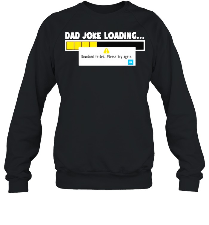 Dad Joke Loading Failed Unisex Sweatshirt