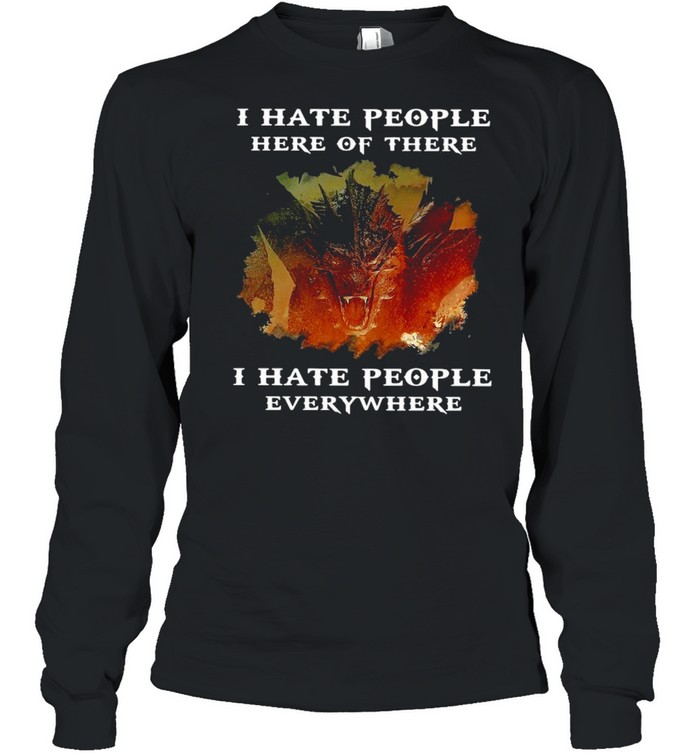 Dragon I Hate People Here Of There I Hate People Everywhere Vintage T-shirt Long Sleeved T-shirt