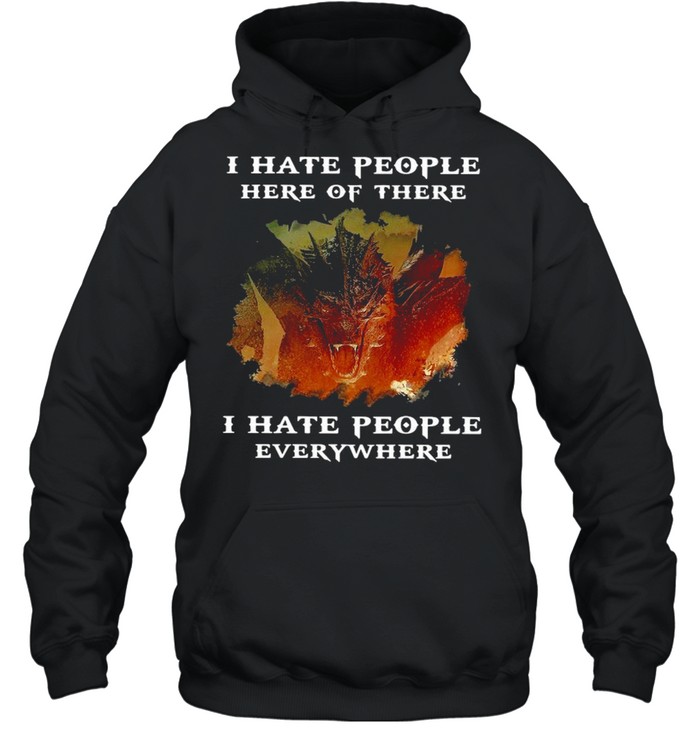 Dragon I Hate People Here Of There I Hate People Everywhere Vintage T-shirt Unisex Hoodie