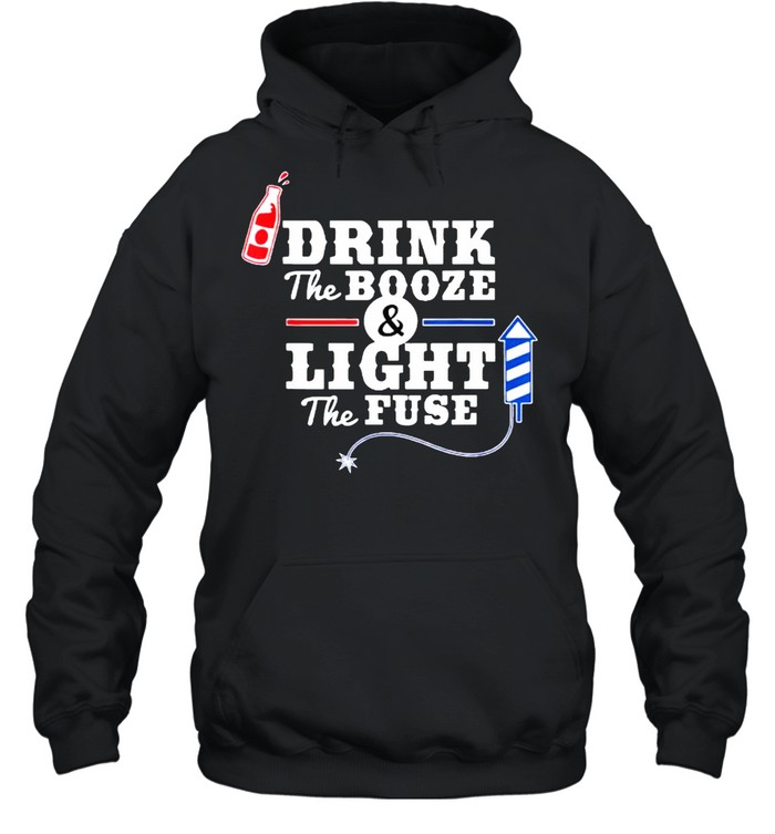 Drink The Booze Light The Fuse Firework 4th of July T- Unisex Hoodie