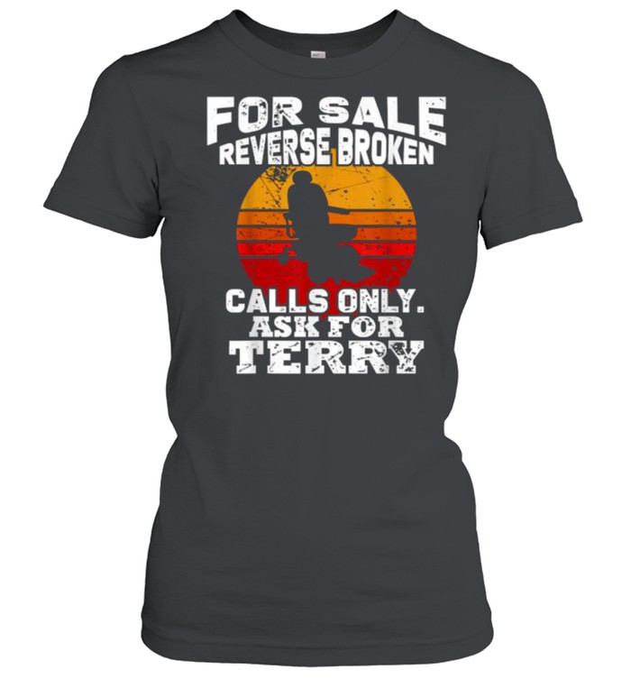 For sale reverse broken calls only ask for terry Vintage shirt Classic Women's T-shirt