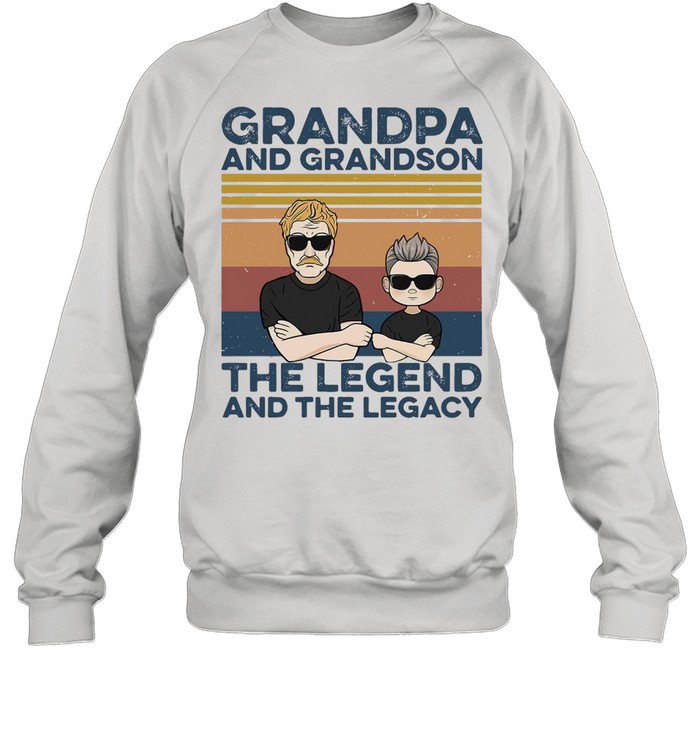 Grandpa And Grandson The Legend And The Legacy Best Friends Unisex Sweatshirt