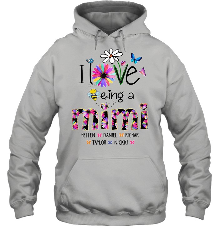 I Love Being A Mimi Flower Hellen Daniel Richard Taylor Nikki Unisex Hoodie