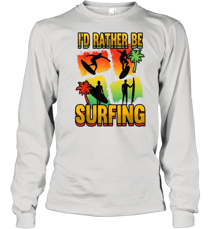 I’d Rather Be Surfing Kitesurfing T- Long Sleeved T-shirt