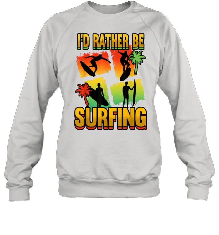 I’d Rather Be Surfing Kitesurfing T- Unisex Sweatshirt