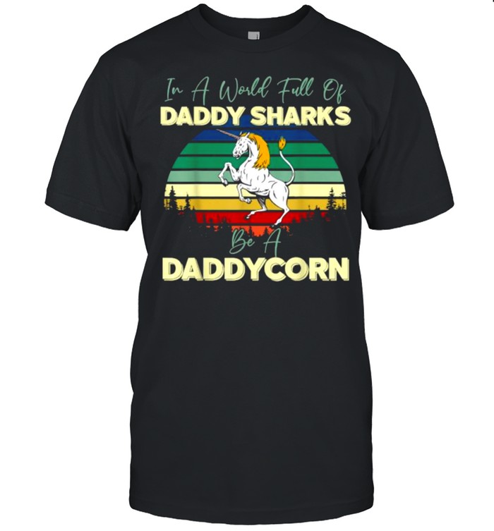 In a world full of daddy sharks be a Dadacorn shirt Classic Men's T-shirt