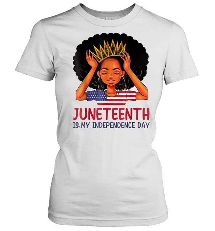 Juneteenth is My Independence Day 4th July Black Afro Flag T- Classic Women's T-shirt