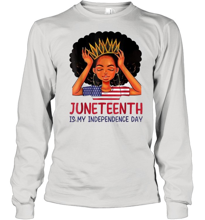 Juneteenth is My Independence Day 4th July Black Afro Flag T- Long Sleeved T-shirt