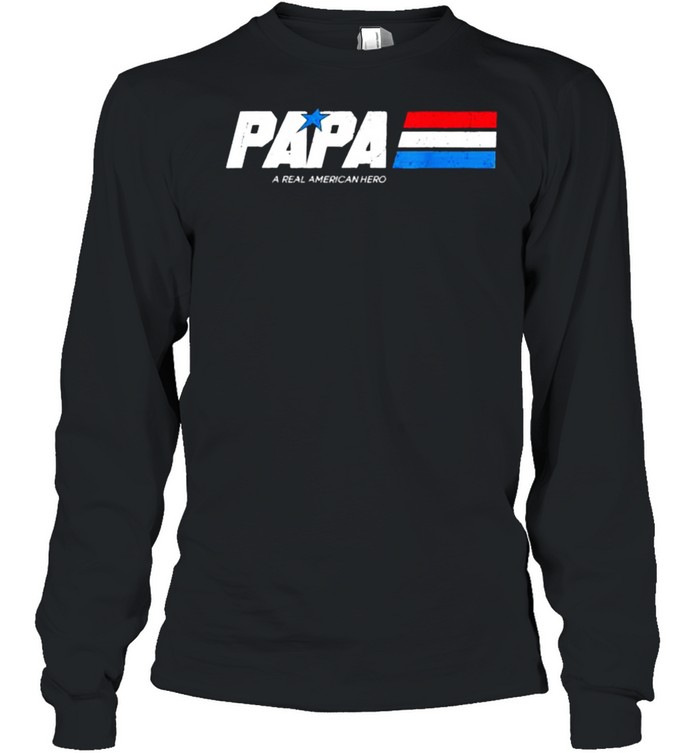 Papa A Real American Hero Funny Fathers Day T- Long Sleeved T-shirt