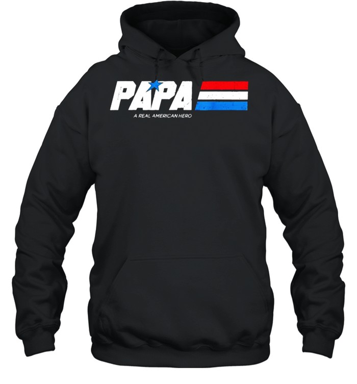 Papa A Real American Hero Funny Fathers Day T- Unisex Hoodie