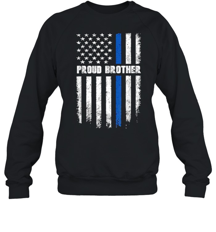 Proud Brother Thin Blue Line Police T- Unisex Sweatshirt